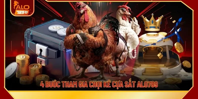 4 bước tham gia chọi kê cựa sắt ALO789 