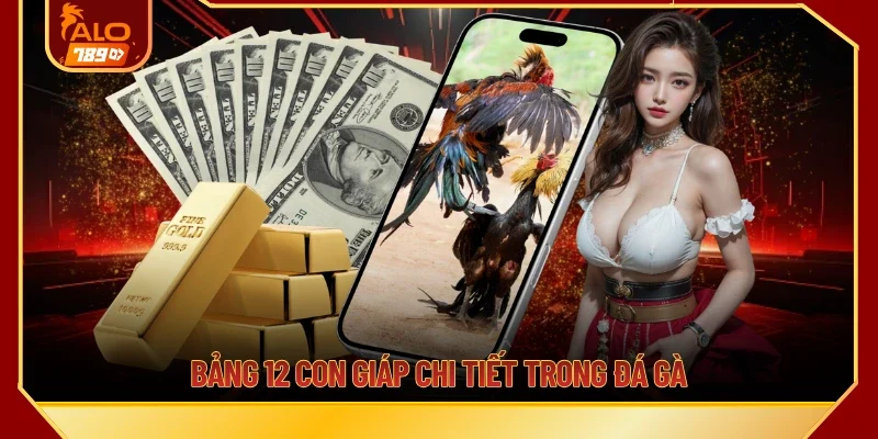 Bảng 12 con giáp chi tiết trong đá gà